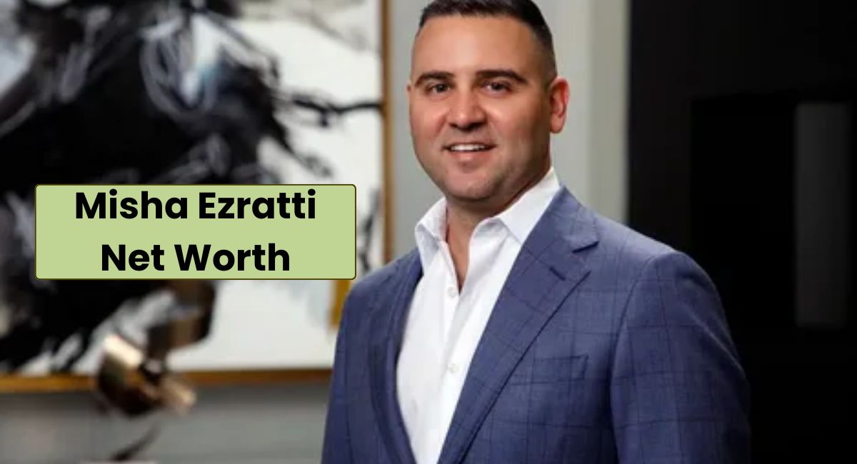 Misha Ezratti Net Worth